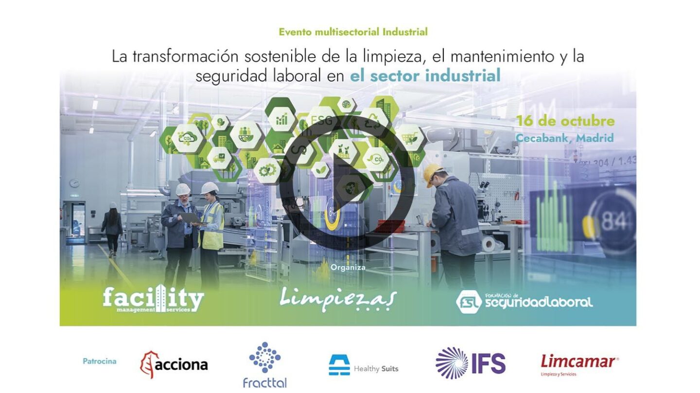 Jornada Multisectorial: La Transformación Sostenible de la Limpieza, el Mantenimiento y la Seguridad Laboral en el Sector Industrial